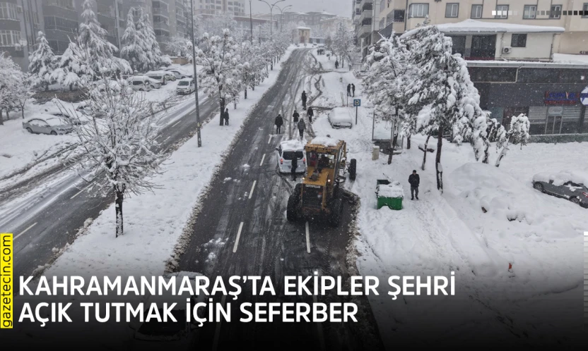 Kahramanmaraş'ta ekipler şehri açık tutmak için seferber