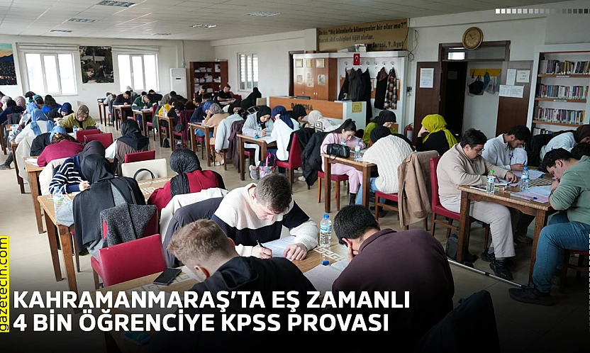 Kahramanmaraş'ta eş zamanlı 4 bin öğrenciye KPSS provası