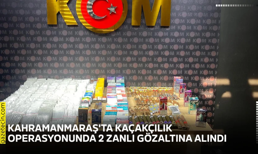 Kahramanmaraş'ta kaçakçılık operasyonunda 2 zanlı gözaltına alındı