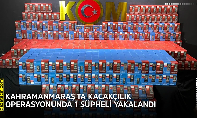 Kahramanmaraş'ta kaçakçılık operasyonunda 1 şüpheli yakalandı