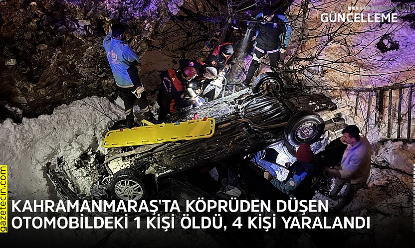 Kahramanmaraş'ta köprüden düşen otomobildeki 1 kişi öldü, 4 kişi yaralandı