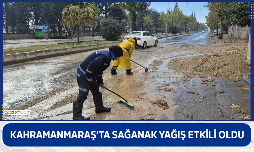 Kahramanmaraş'ta sağanak yağış etkili oldu