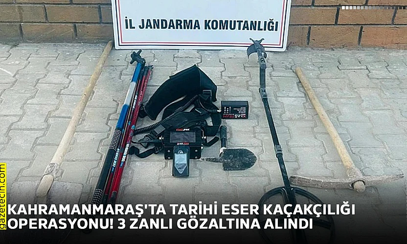 Kahramanmaraş'ta tarihi eser kaçakçılığı operasyonu! 3 zanlı gözaltına alındı