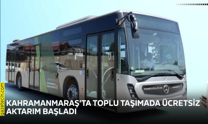 Kahramanmaraş'ta toplu taşımada ücretsiz aktarım başladı