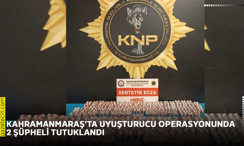 Kahramanmaraş'ta uyuşturucu operasyonunda 2 şüpheli tutuklandı