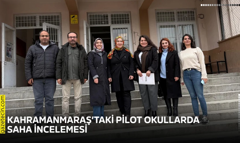 Kahramanmaraş'taki pilot okullarda saha incelemesi