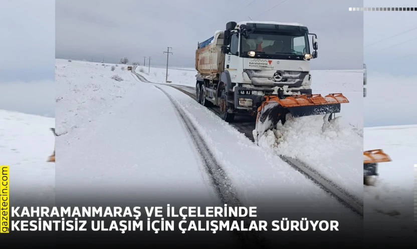 Kahramanmaraş ve ilçelerinde kesintisiz ulaşım için çalışmalar sürüyor