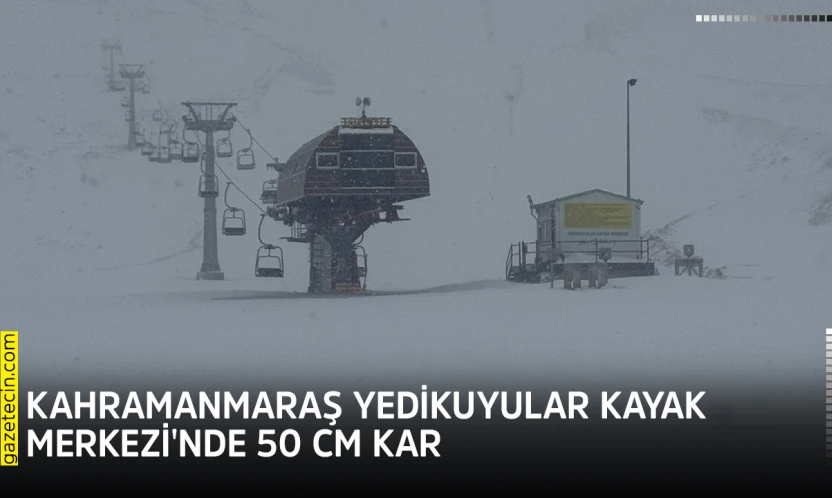 Kahramanmaraş Yedikuyular Kayak Merkezi'nde 50 cm kar