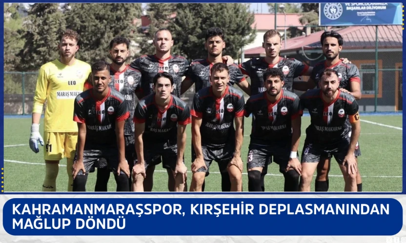 Kahramanmaraşspor, Kırşehir deplasmanından mağlup döndü