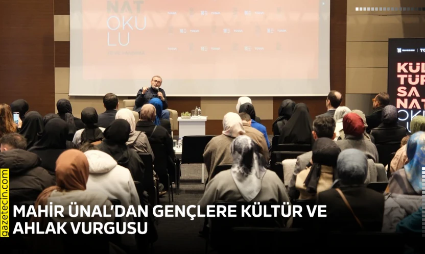 Mahir Ünal'dan gençlere kültür ve ahlak vurgusu