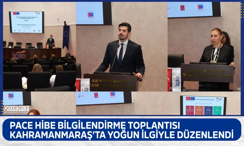 PACE hibe bilgilendirme toplantısı Kahramanmaraş'ta yoğun ilgiyle düzenlendi