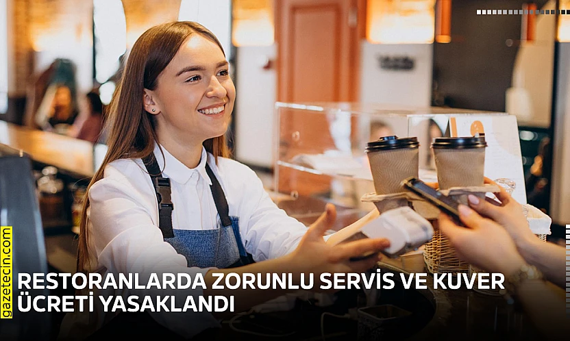 Restoranlarda zorunlu servis ve kuver ücreti yasaklandı