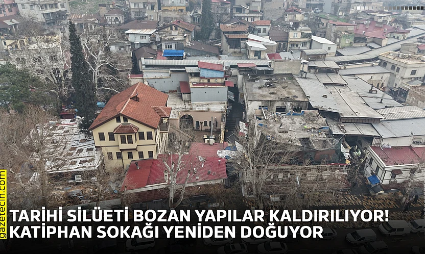 Tarihi silüeti bozan yapılar kaldırılıyor! Katiphan Sokağı yeniden doğuyor