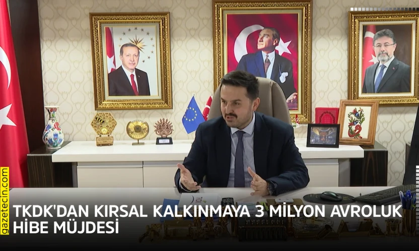 TKDK'dan kırsal kalkınmaya 3 milyon avroluk hibe müjdesi