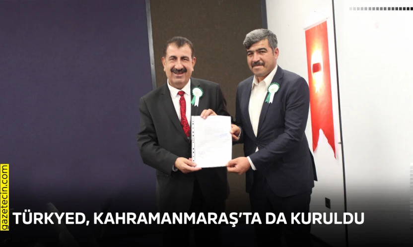 TÜRKYED, Kahramanmaraş'ta da kuruldu