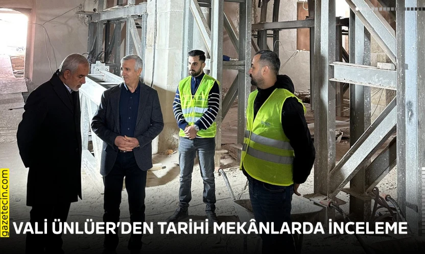 Vali Ünlüer'den tarihi mekânlarda inceleme